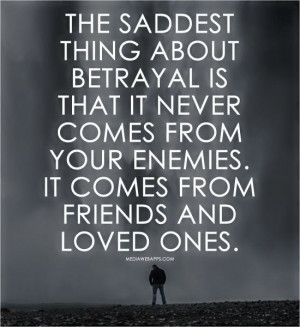 More like this: betrayal , friends and betrayal quotes .