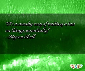 It's a sneaky way of putting a tax on things, essentially .