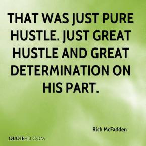 Rich McFadden - That was just pure hustle. Just great hustle and great ...