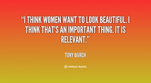 think women want to look beautiful. I think that's an important ...