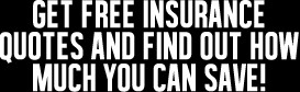 Get Free Insurance Quotes and Find Out How Much You Can Save!