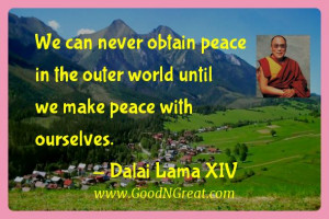Dalai Lama Xiv Inspirational Quotes - We can never obtain peace in the ...