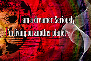 Am A Dreamer Quotes Im a dreamer. seriously, i'm