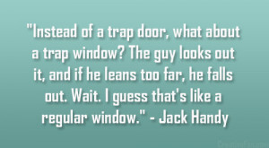 Instead of a trap door, what about a trap window? The guy looks out it ...
