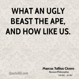 What an ugly beast the ape, and how like us.