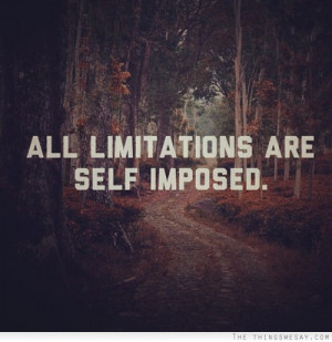All limitations are self-imposed