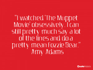 much say a lot of the lines and do a pretty mean fozzie bear amy adams