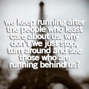 ... -stop-turn-around-and-see-those-who-are-running-behind-us-love-quote