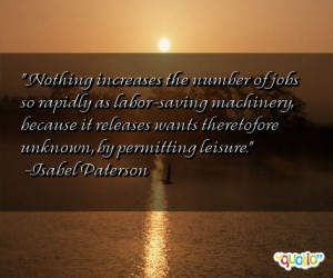 Nothing increases the number of jobs so rapidly as labor- saving ...