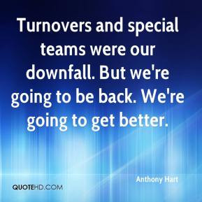 Anthony Hart - Turnovers and special teams were our downfall. But we ...