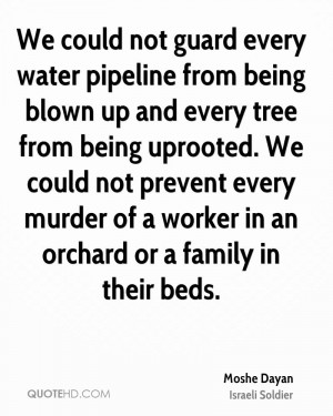 We could not guard every water pipeline from being blown up and every ...