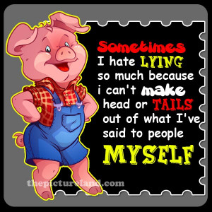 Cartoon Pig Pictures With Funny Text About I hate lying