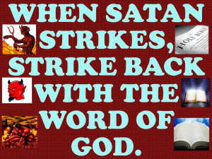 When Satan Strikes, Strike Back With The Word Of God. – Bible Quote