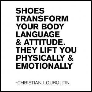 Well said, Louboutin. #shoes #style #fashion #inspiration #quotes