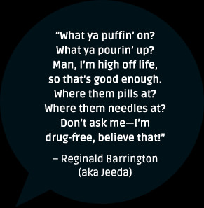 ... me—I'm drug-free, believe that!' – Reginald Barrington (aka Jeeda