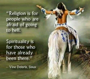 Little Different Native American Proverb , religion is for people ...