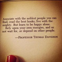 ... Rely on your own energies, and so not wait for, or depend on other