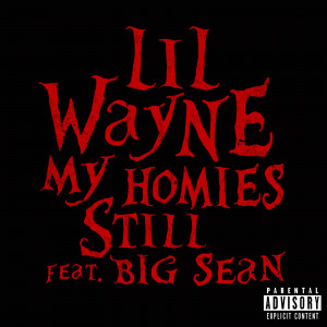 Lil Wayne - My Homies Still (Feat. Big Sean)
