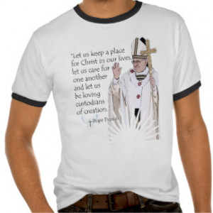 Pope Francis Quotes Clothing & Apparel