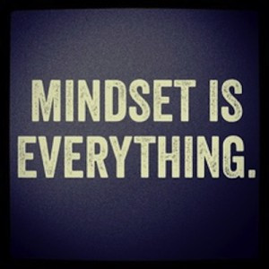 It’s true. Mindset is everything. I say it all the time and once I ...