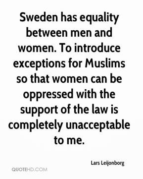 Sweden has equality between men and women. To introduce exceptions for ...