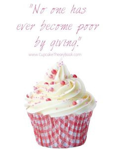 Coz' giving is a #good thing :) www.CupcakeTheoryBook.com #quote # ...