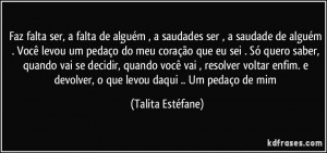Faz falta ser, a falta de alguém , a saudades ser , a saudade de ...