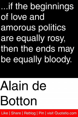 ... equally rosy, then the ends may be equally bloody. #quotations #quotes