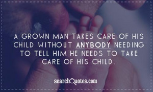 grown man takes care of his child without anybody needing to tell ...