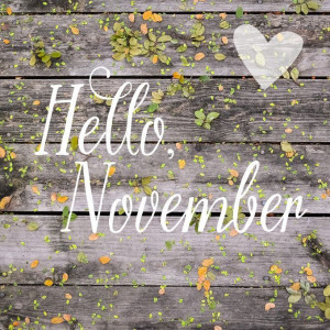 justbelieve2him: “ *~ Welcome Sweet November! ~* ”