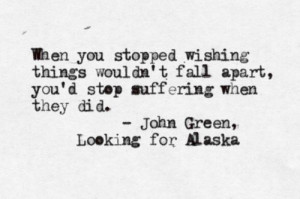 ... Alaska Quotes, John Green Quotes Tattoo, John Green Looks For Alaska