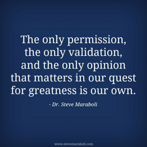 ... in our quest for greatness is our own.