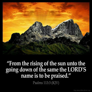Psalms 113:3 (KJV)