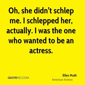ellen-muth-ellen-muth-oh-she-didnt-schlep-me-i-schlepped-her-actually ...