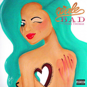 Hip-Hop] Wale – Bad ft Tiara Thomas
