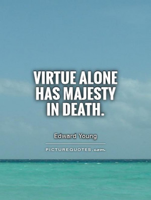 Death Quotes Virtue Quotes Edward Young Quotes