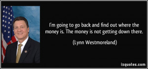 go back and find out where the money is. The money is not getting down ...