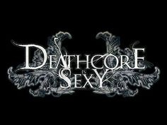 deathcore is sexy more deathcore sexy