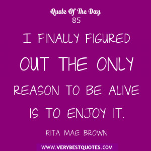 quote of the day about being alive