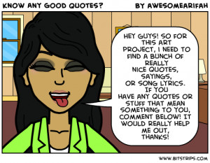 ... project i need to find a bunch of really nice quotes sayings or song