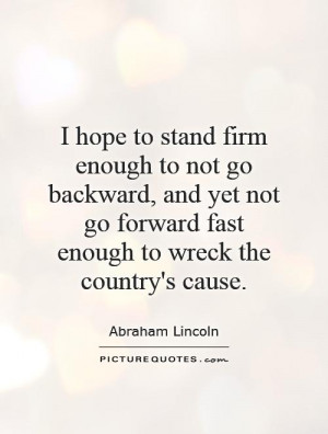 hope to stand firm enough to not go backward, and yet not go forward ...