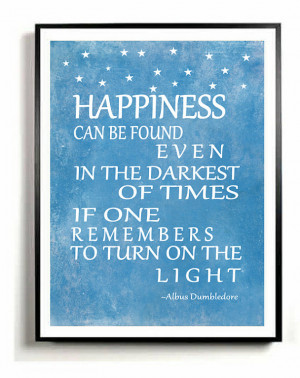 Dumbledore Quotes Happiness Can Be Found Quote, happiness can be