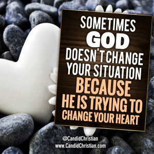 ... Quotes Sometimes God Doesn’t Change Your Situation, Because