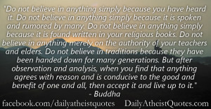 Buddha – Do not believe anything simply because you have heard it