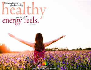 ... tastes as good as being healthy and full of energy feels.