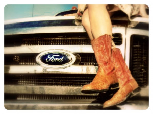 big trucks & cowboy boots Ford Girl
