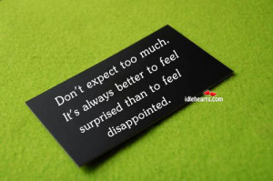 Don’t Expect Too Much. It’s Always Better To…