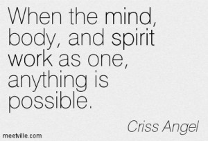 ... Mind Body And Spirit Work As One Anything Is Possible - Angels Quote