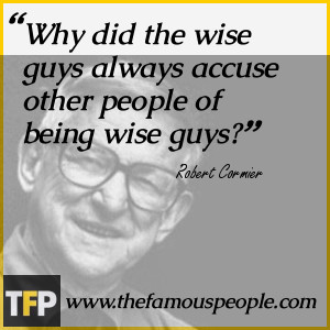Why did the wise guys always accuse other people of being wise guys?
