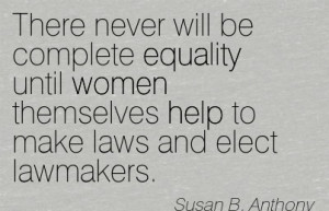 Excellent Women Quote Susan B. Anthony ~There never will be complete ...